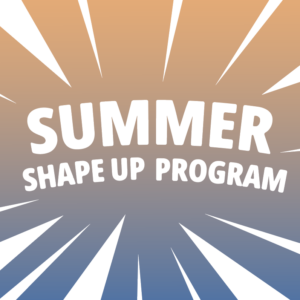 Summer Shape Up Program